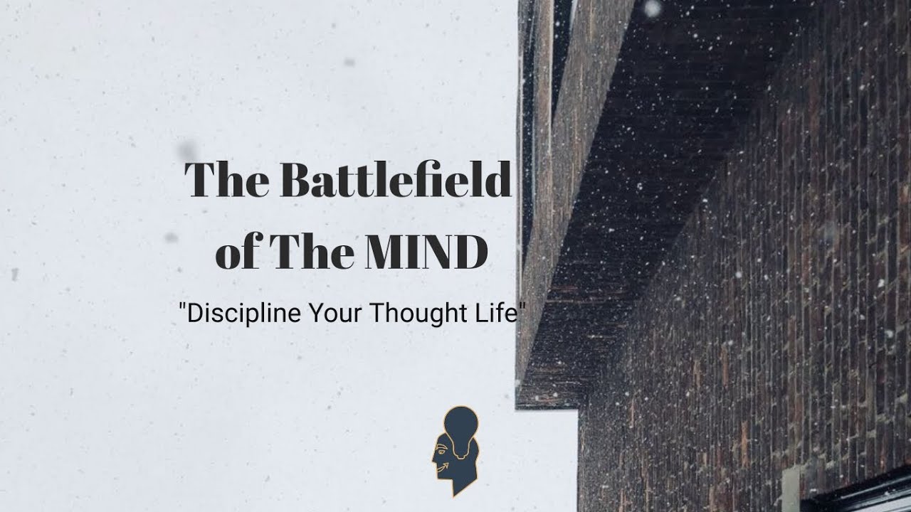 Battlefield of The Mind  //  Discipline Your Thought Life