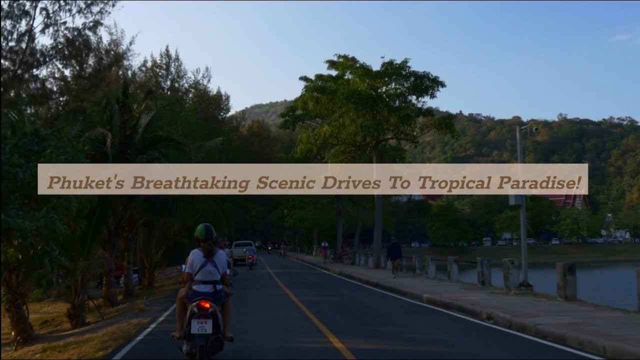 Phuket's Breathtaking Scenic Drives to Tropical Paradise