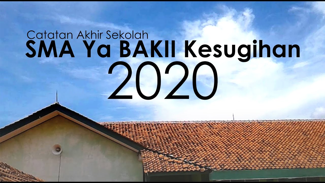 Catatan Akhir Sekolah 2020 - SMA Ya BAKII Kesugihan ank  39