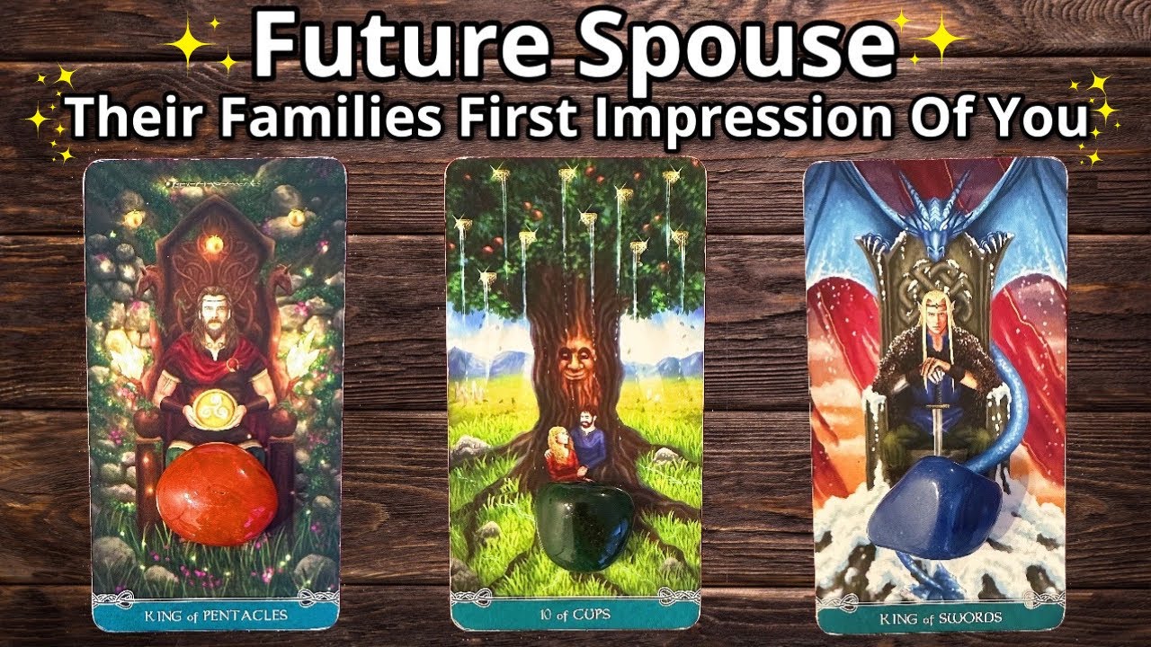 💕✨FUTURE SPOUSE✨💕WHAT WILL BE THEIR FAMILIES FIRST IMPRESSIONS OF YOU?💖🔥 #pickacard Tarot Reading