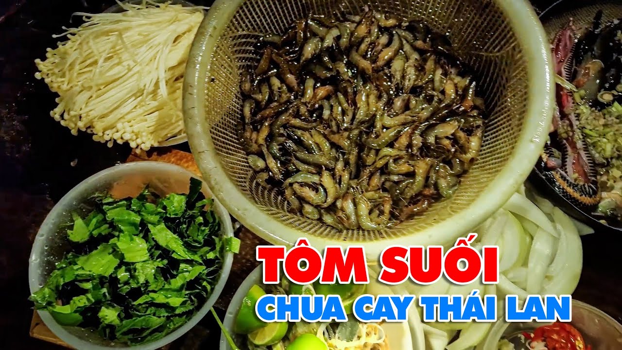 TÔM SUỐI NẤU CHUA CAY KIỂU THÁI LAN - KỈ NIỆM THỢ RỪNG