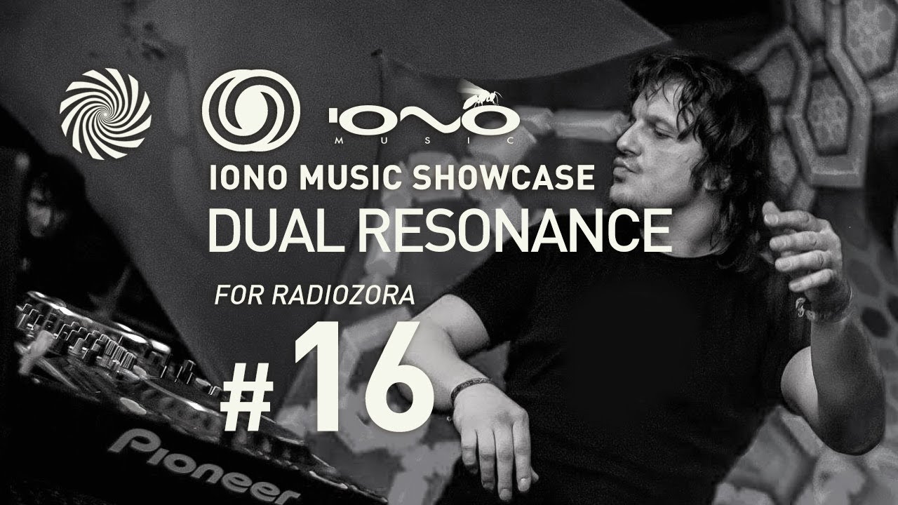 Iono Music Showcase Vol.16 | Dual Resonance for Radiozora | 08/06/2017