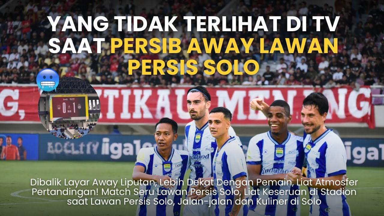 AWAYDAYS | PERSIB BUNGKAM PERSIS DI MANAHAN DENGAN SKOR 0-1 🔥 - BONUS KULINERAN DI SOLO 💙