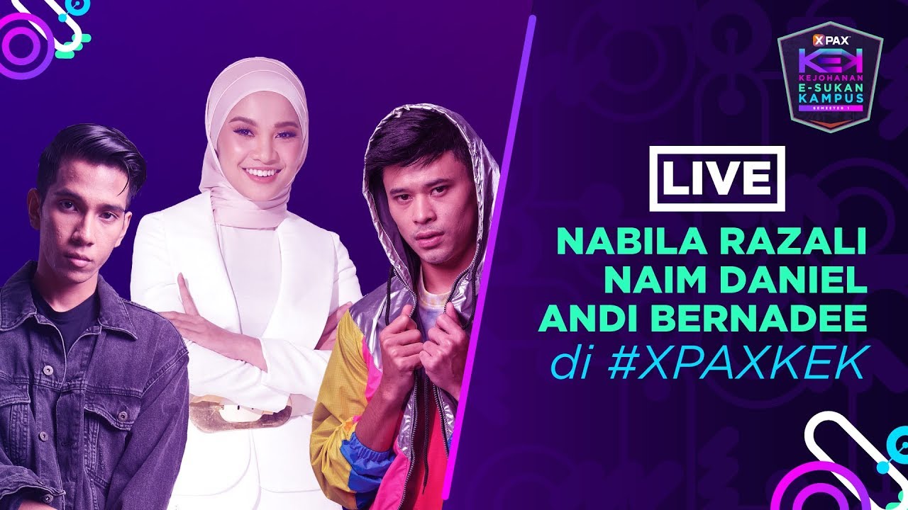 NABILA RAZALI, ANDI BERNADEE, NAIM DANIEL di #XPAXKEK
