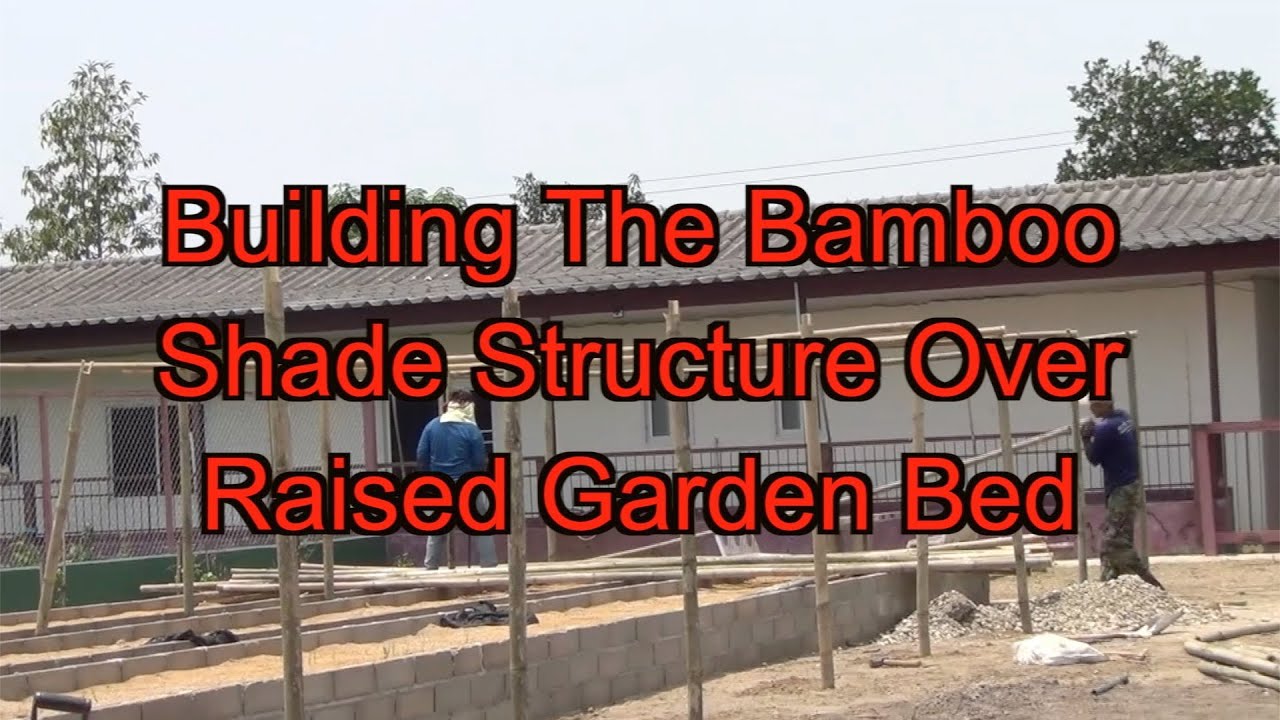 Building The Bamboo Shade Structure Over Raised Garden Bed