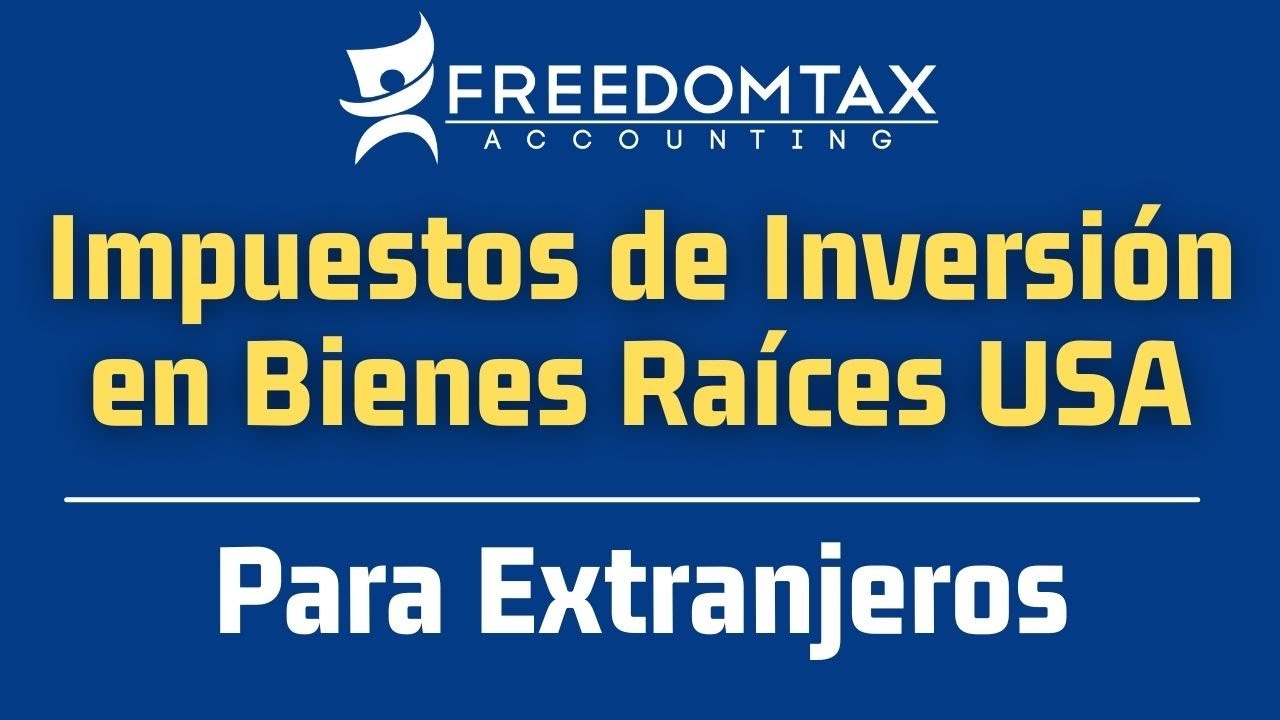 Impuestos en Inversiones de Bienes Raíces (Inmobiliarios) en USA para Extranjeros