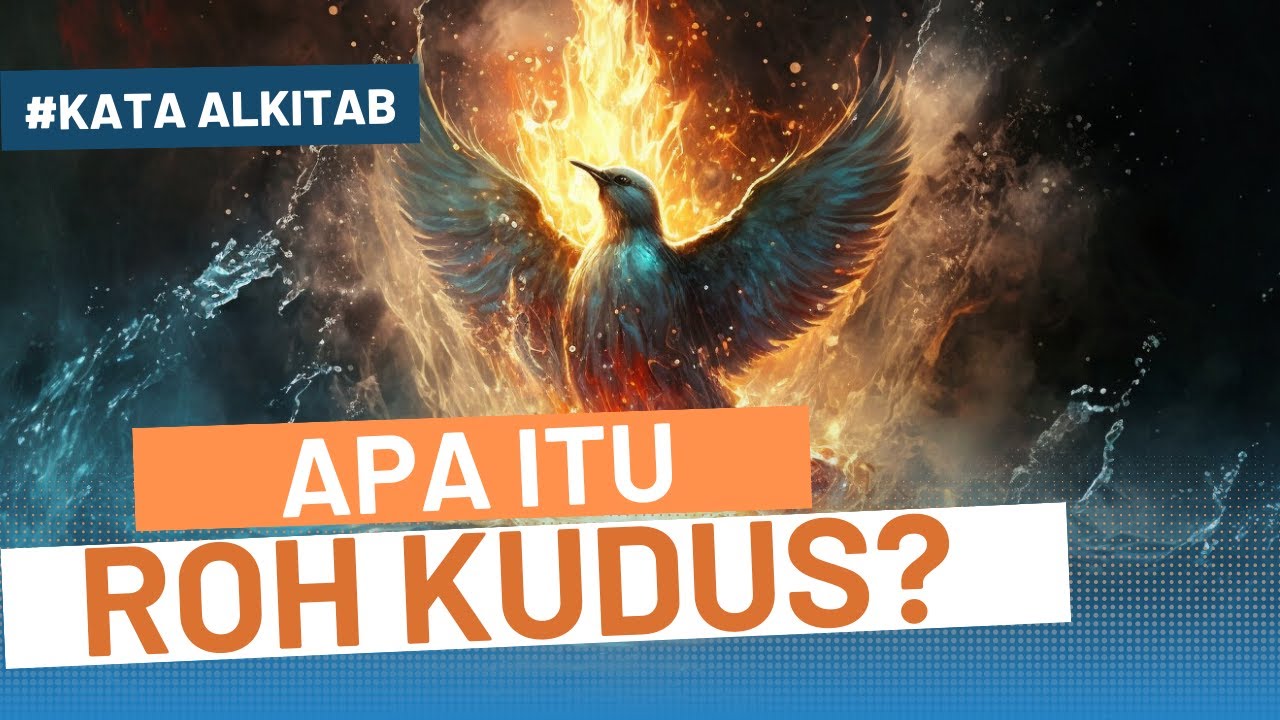 APA ITU ROH KUDUS DAN PERANNYA DI DUNIA? | #kataalkitab