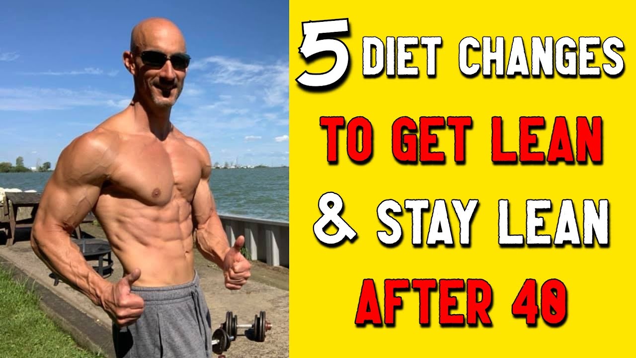 5 Diet Changes That Helped Me Get Lean and Stay Lean After 40