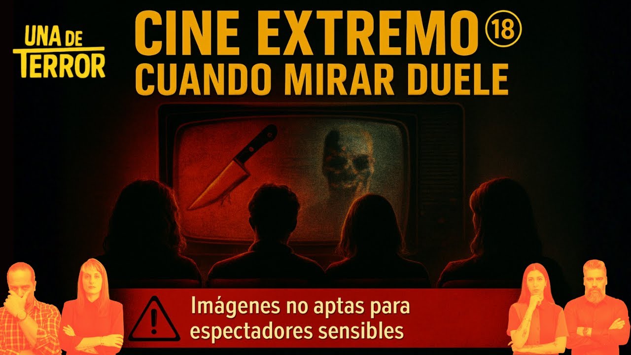 Cine extremo: El lado mas Perturbador del Terror - Una de Terror - Episodio 8