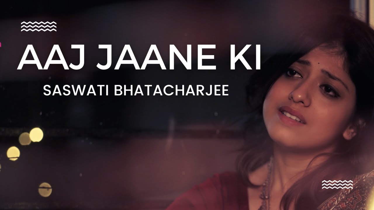 Aaj jaane ki zid na karo- Saswati Bhattacharjee- Female Version Cover