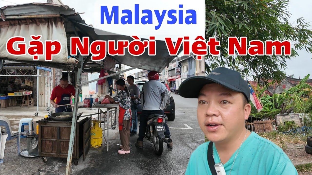 Đến Malaysia Gặp Người Việt Nam Hỏi Cuộc Sống Ra Sao ?
