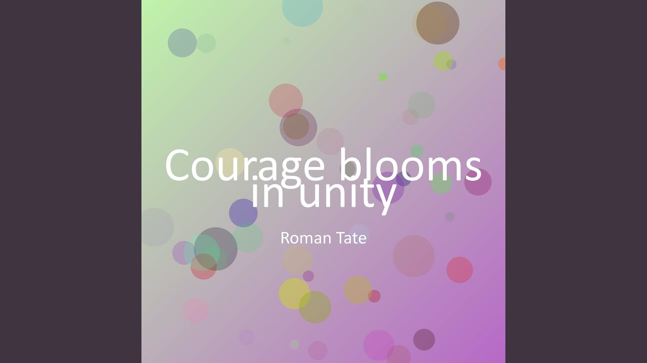 Courage blooms in unity