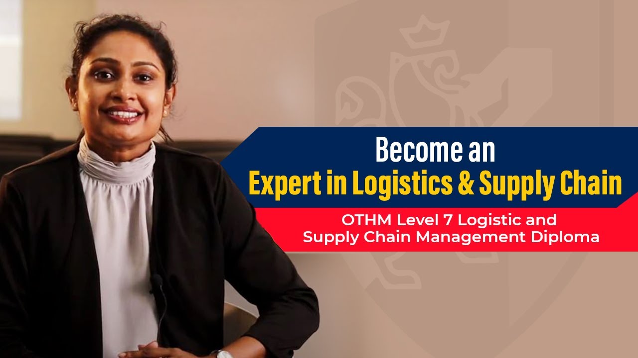 OTHM Level 7 Postgraduate Diploma in Logistics and Supply Chain Management
