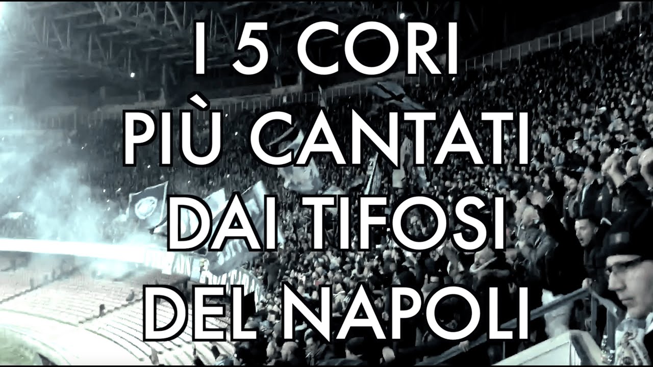 I 5 cori più cantati dai tifosi del Napoli!