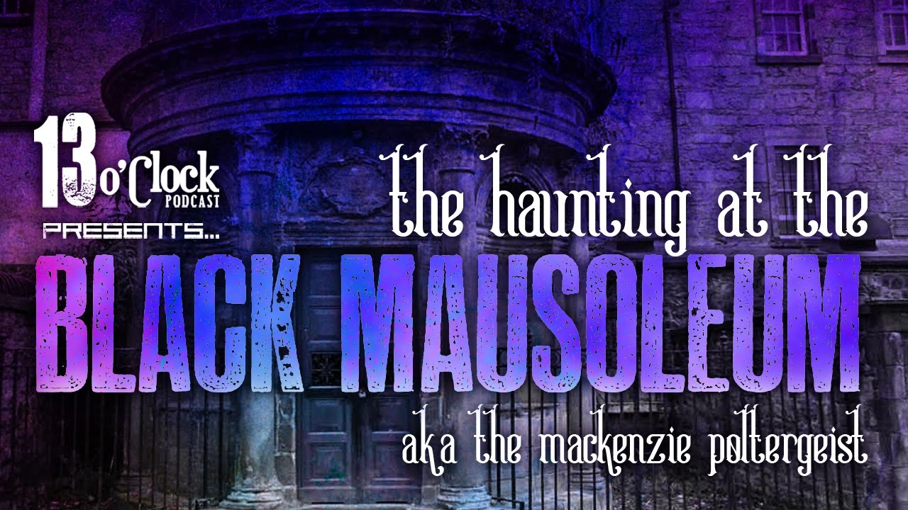Episode 31 - The Haunting at the Black Mausoleum (aka The Mackenzie Poltergeist)