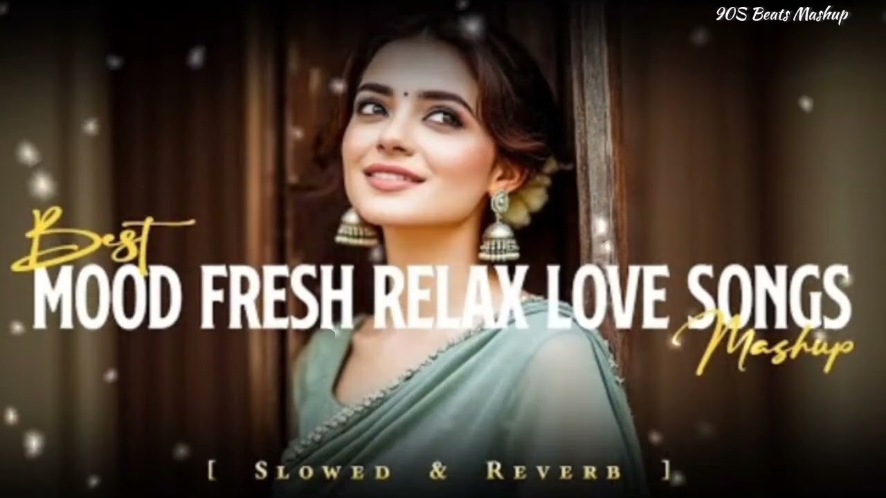 Trending Mind Relaxing Lofi Song Mashup Stress Relief Best Bollywood Romantic 90S Beats Mashup