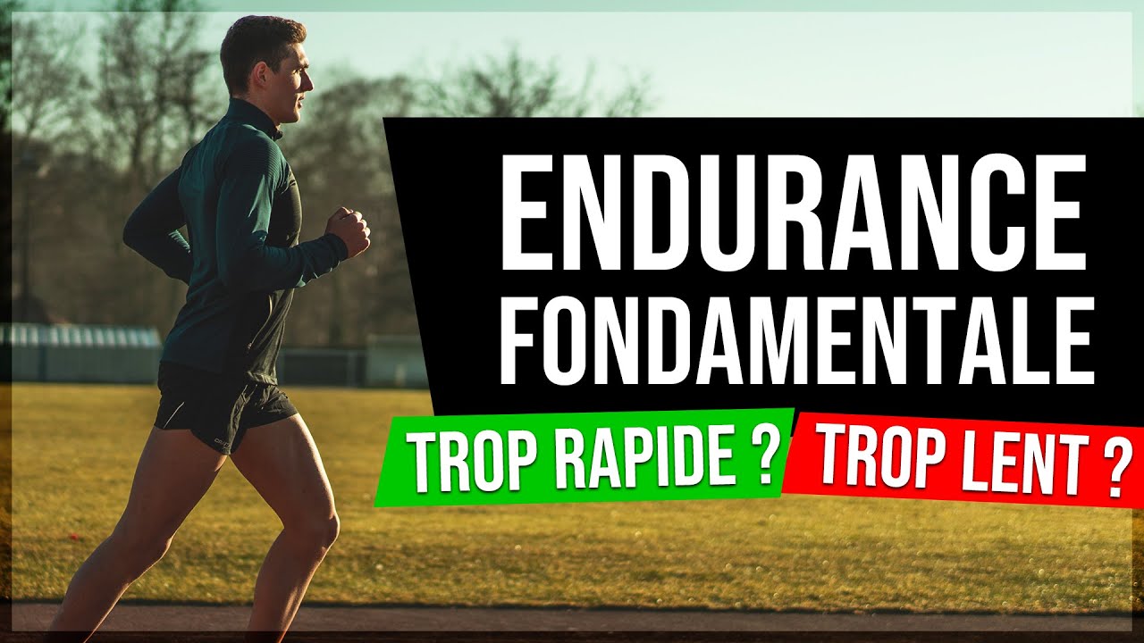 ENDURANCE FONDAMENTALE : TROP RAPIDE ? TROP LENT ?