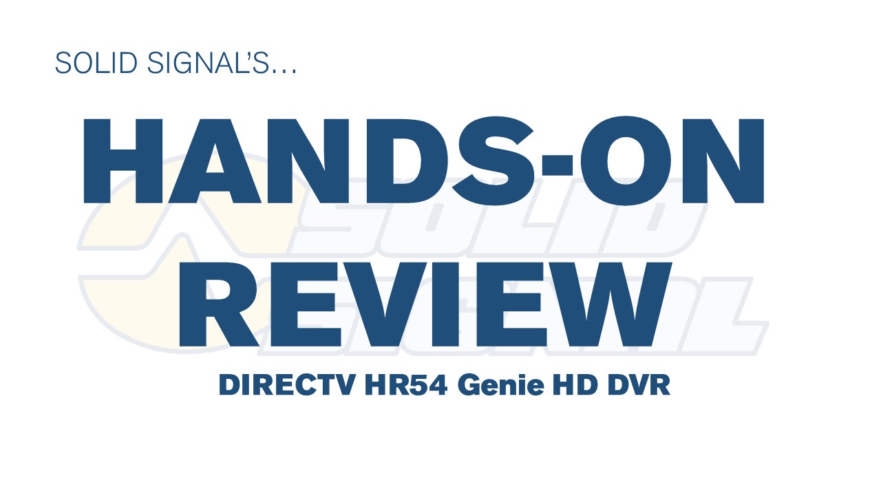 Solid Signal's HANDS ON Review: DIRECTV HR54 HD DVR