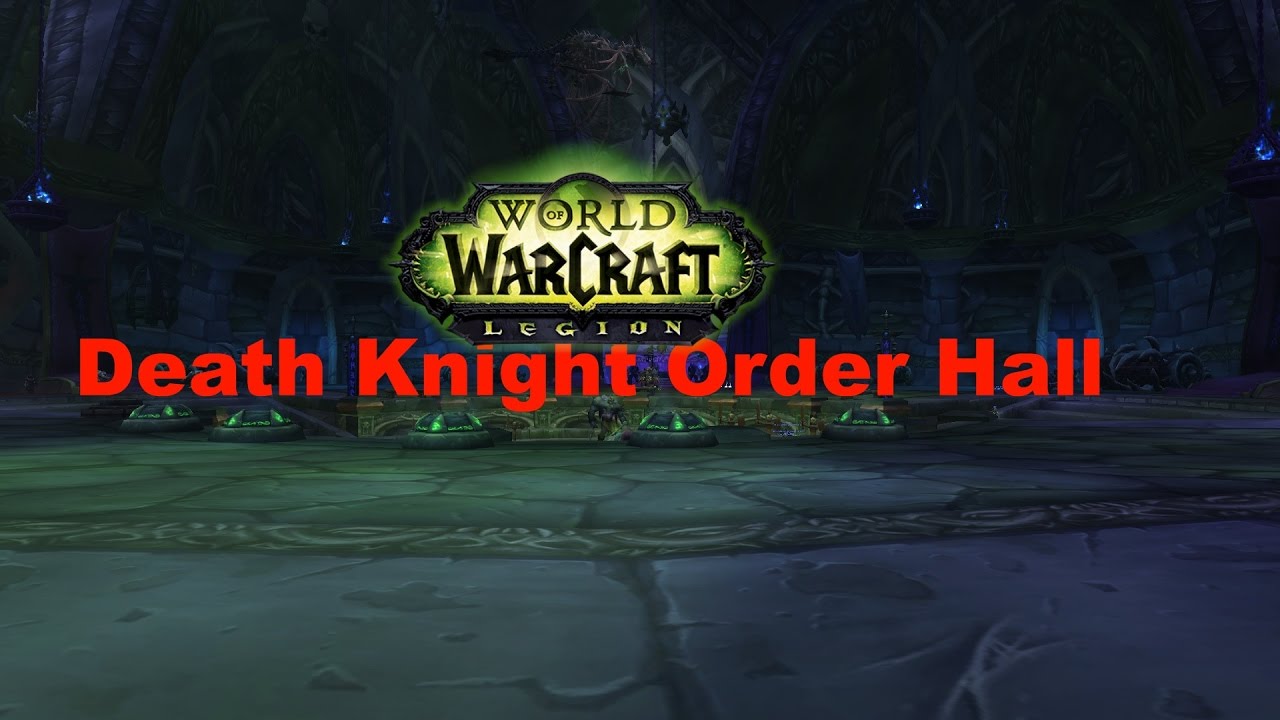 WoW Legion:Death Knight Order Hall-Acherus The Ebon Hold