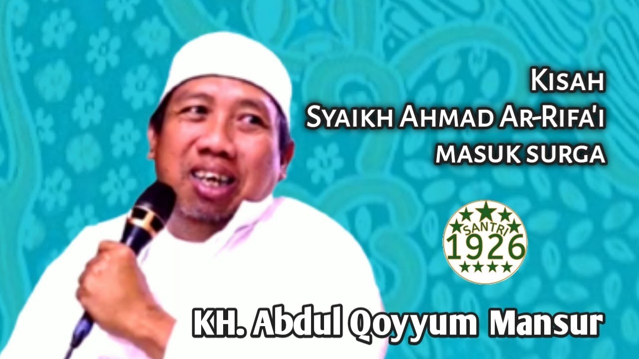 Kisah Syaikh Ahmad Ar-Rifa'i Masuk Surga | KH. Abdul Qoyyum Mansur (Gus Qoyyum)