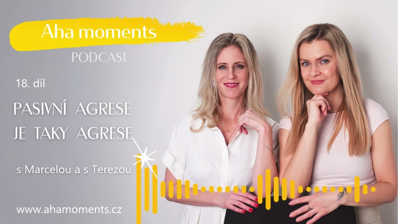 Aha moments 18. d&iacute;l &ndash; Pasivn&iacute; agrese je taky agrese #podcast #ahamoments #pasivniagrese