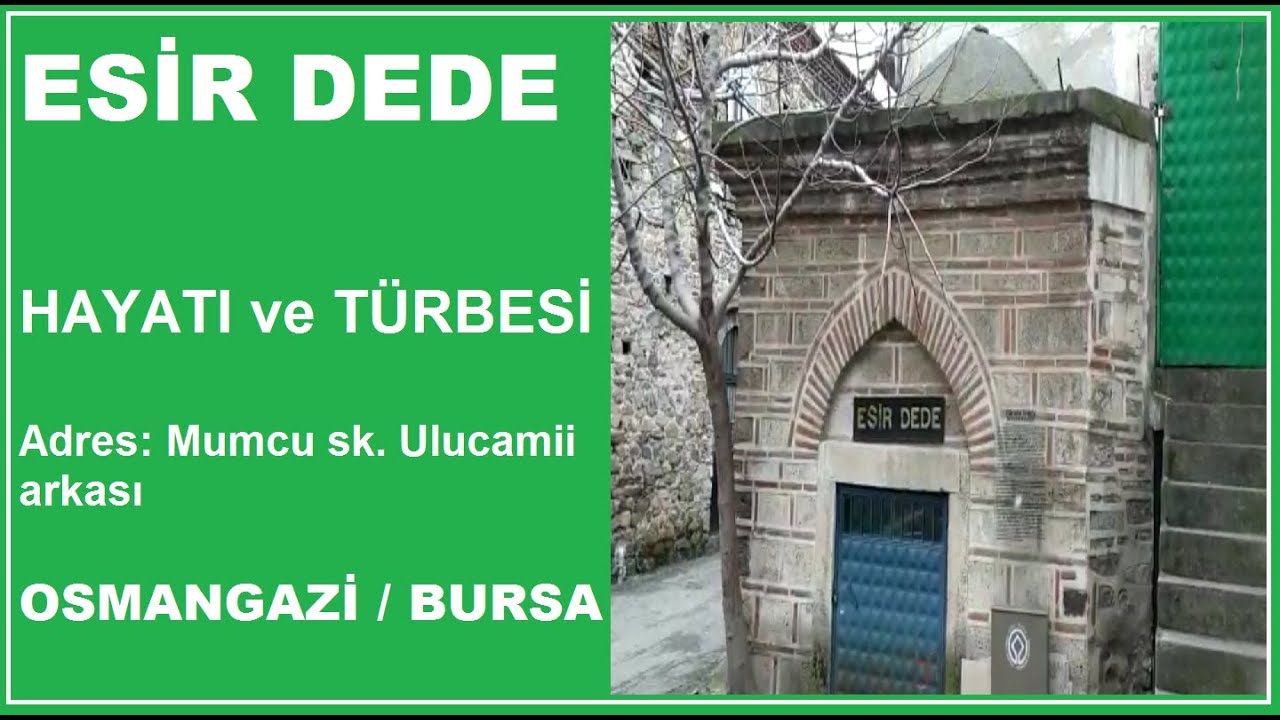 ESİR DEDE ( Bursa Türbeleri - Bursa Evliyaları - Allah Dostları )