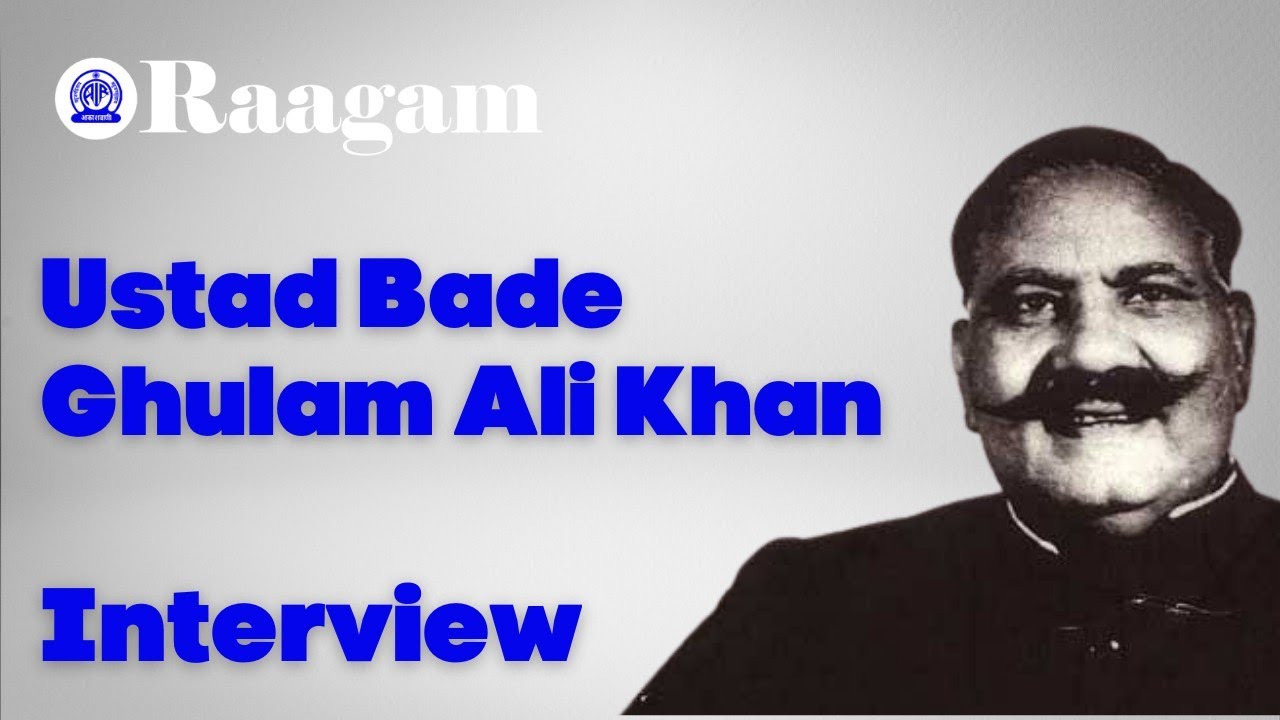 Interview with Ustad Bade Ghulam Ali Khan