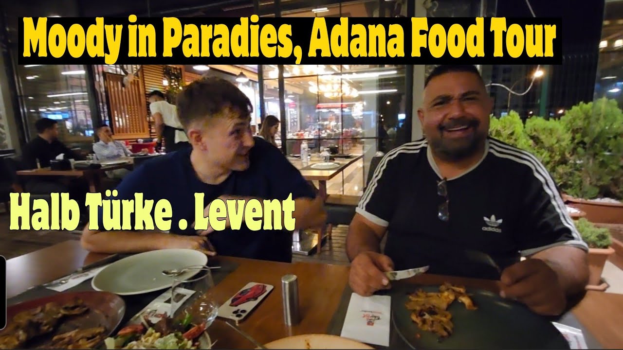 Moody dreht Durch.Food Tour.Leon ist jetzt Levent....Adana/Mersin