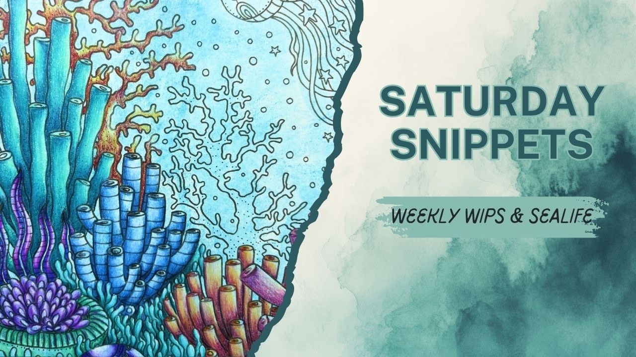 Saturday Snippets #36 - Weekly WIPs and Sea Grass in Daydreams