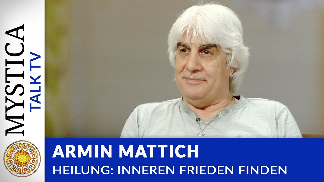 Armin Mattich - Heilung: Inneren Frieden finden | MYSTICA.TV