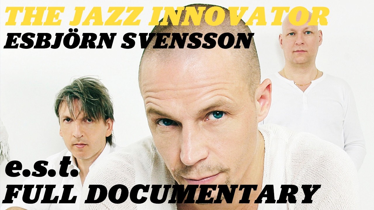 A Portrait of Esbjörn Svensson - Full Documentary