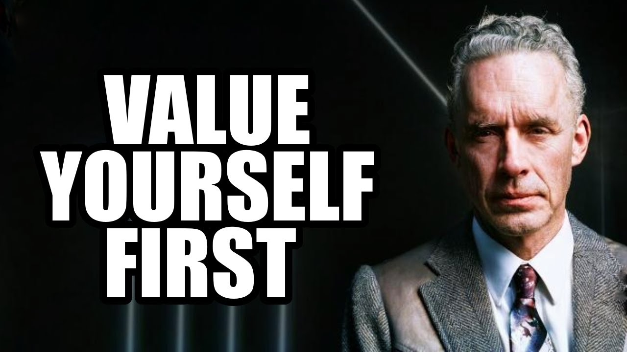 VALUE YOURSELF FIRST - Jordan Peterson (Motivational Speech)