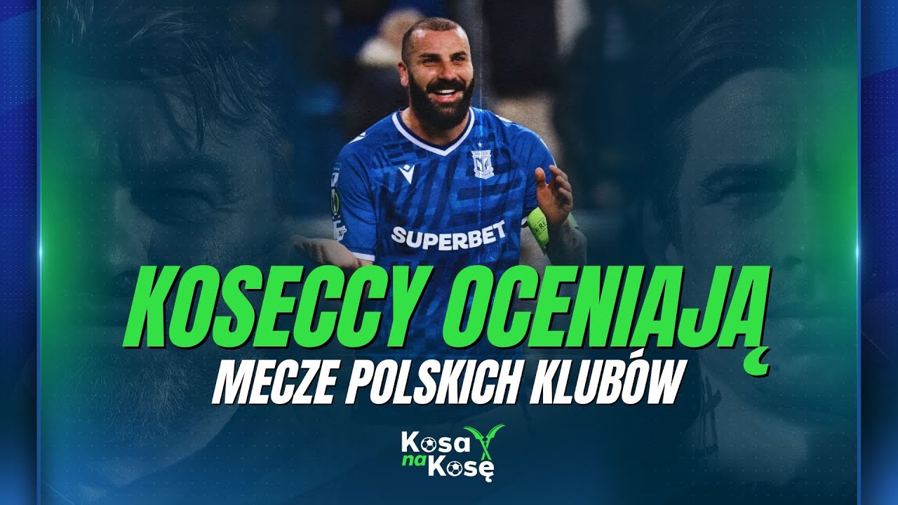 KOSECCY OCENIAJĄ MECZE POLSKICH KLUBÓW W LIDZE KONFERENCJI! I KOSA NA KOSĘ #5