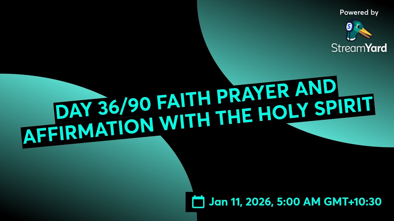 DAY 36/90 FAITH PRAYER AND AFFIRMATION WITH THE HOLY SPIRIT