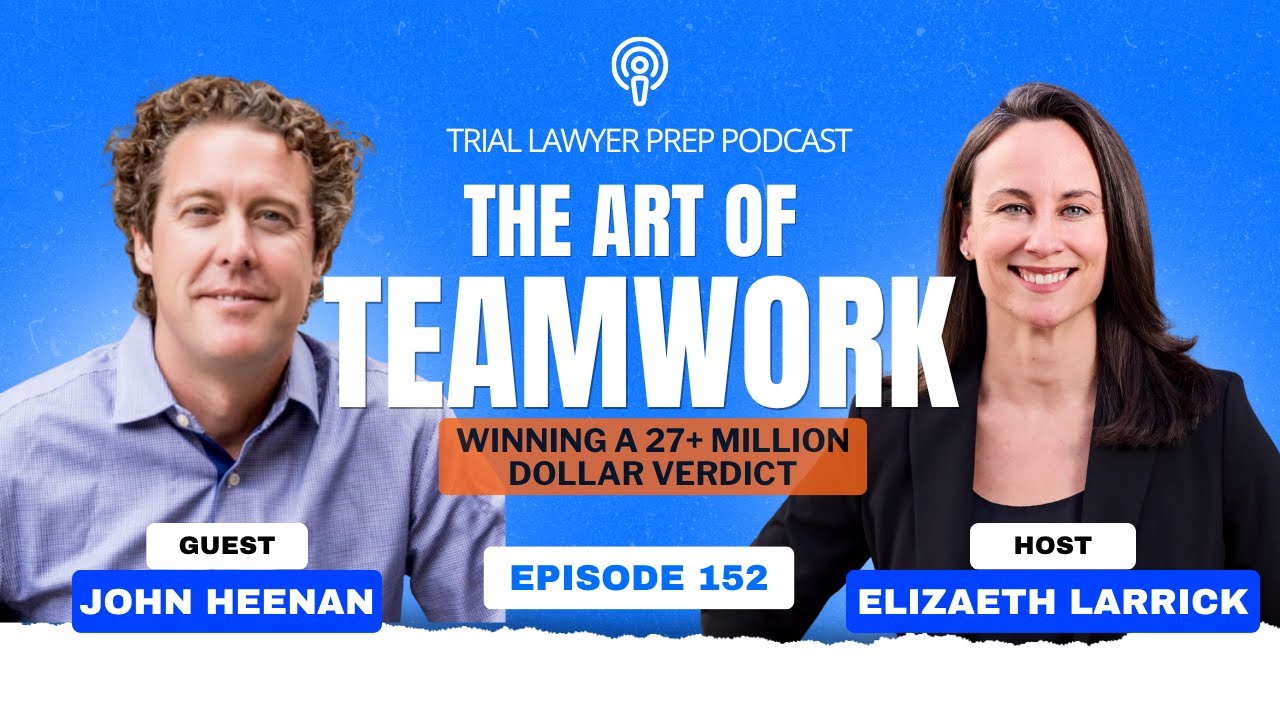 The Art of Teamwork: Winning a $27+ million dollar verdict, with John Heenan [Ep 152]