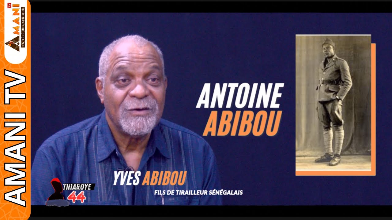 Thiaroye 44 : Témoignage inédit de Yves Abibou, fils de Antoine Abibou, tirailleur sénégalais
