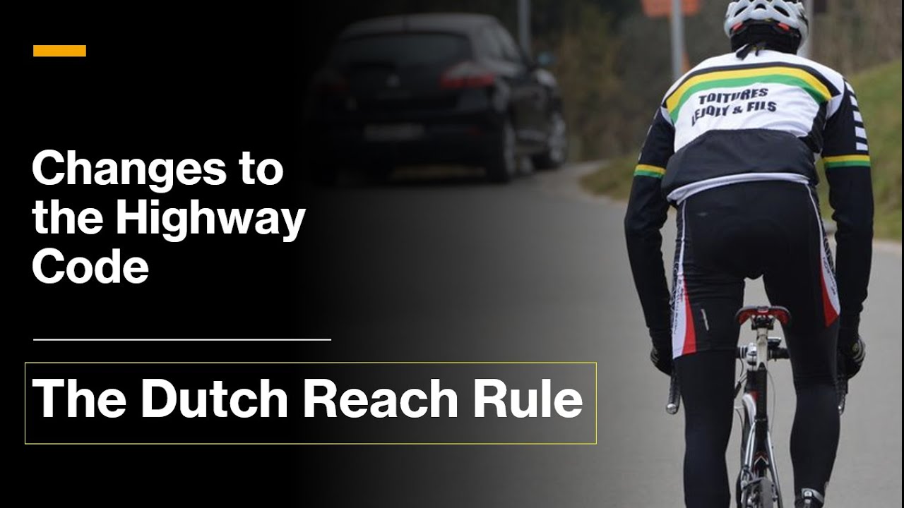 What is the Dutch Reach Rule? Highway Code Changes - Safely Open a Car Door to Save A Cyclist's Life
