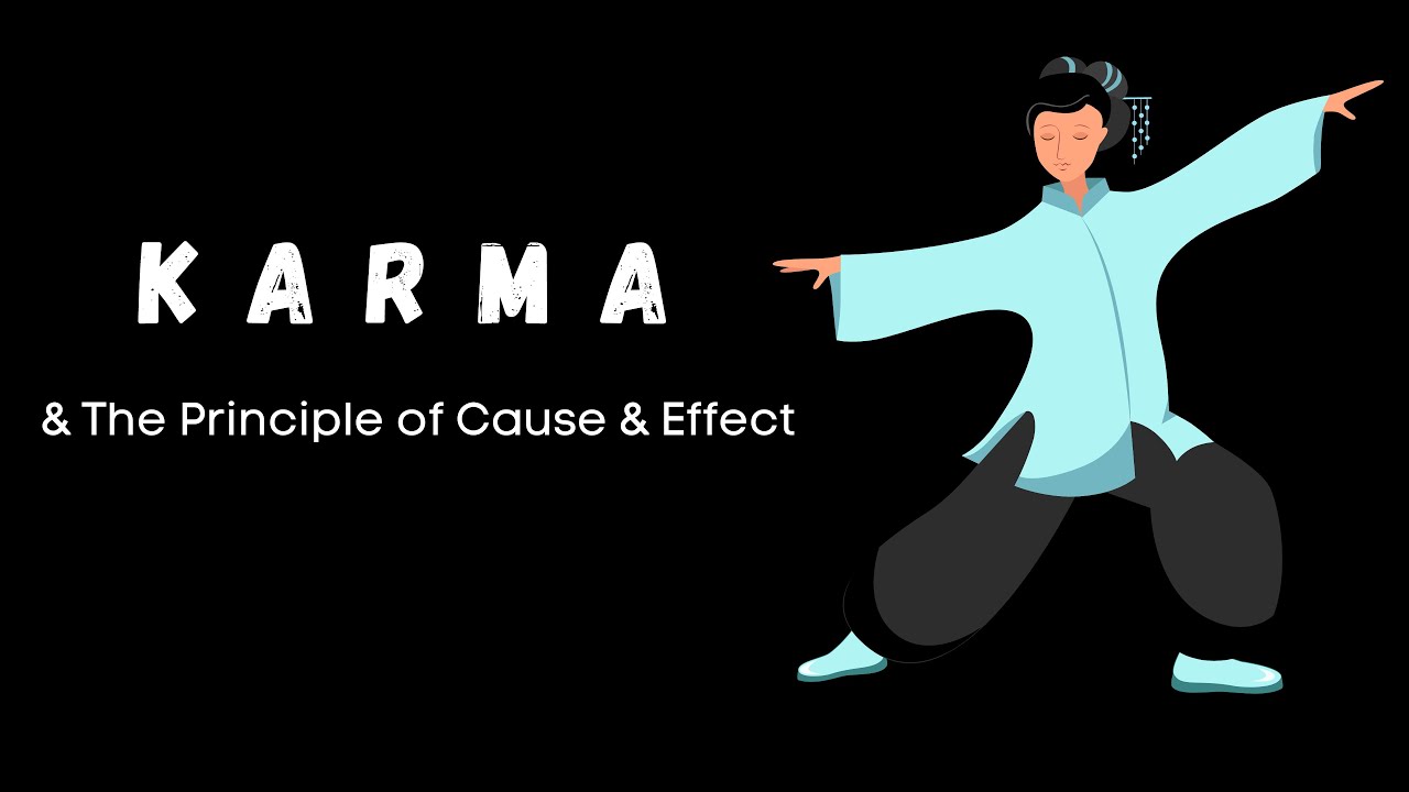 Karma & The Principle of Cause & Effect