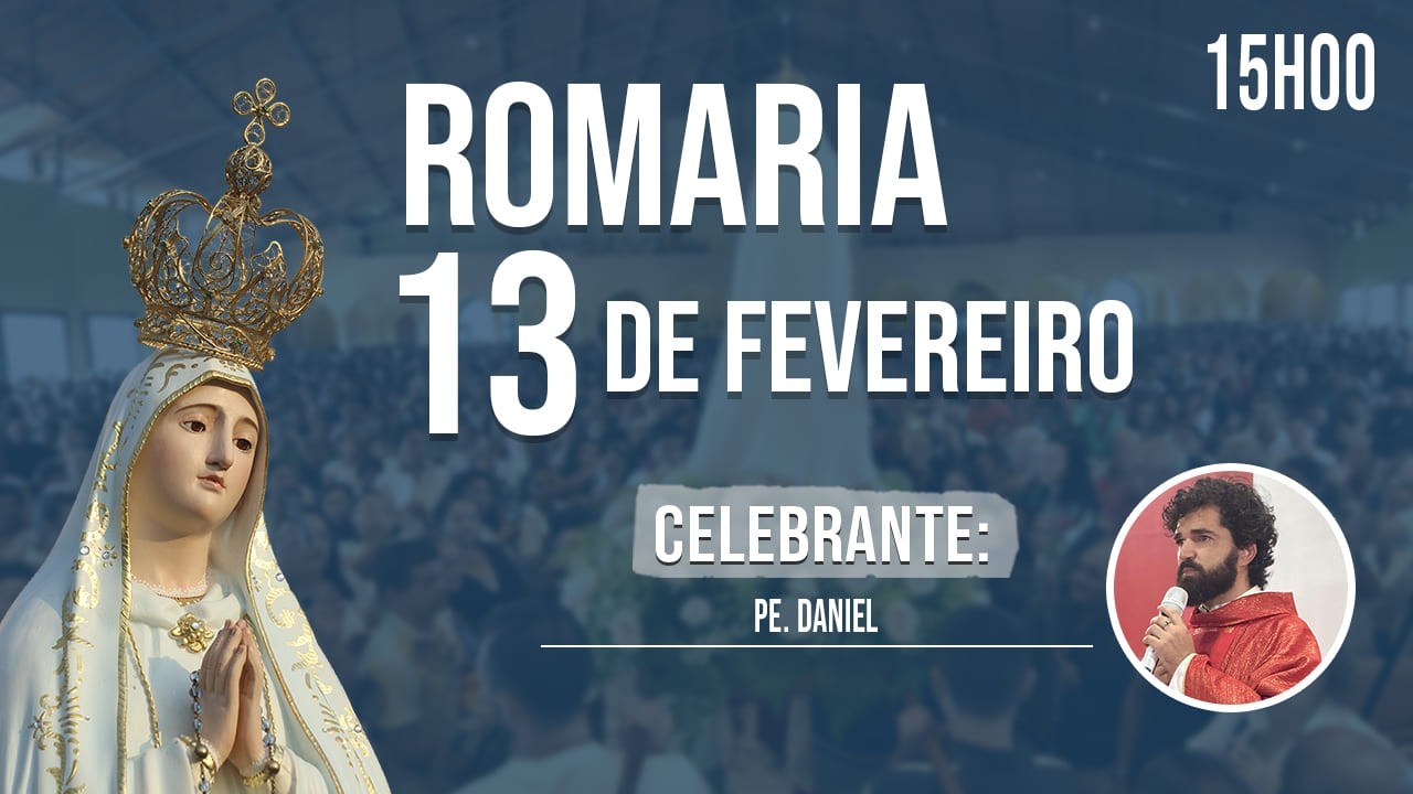 Santa Missa 15:00h || Romaria 13 de fevereiro de 2026