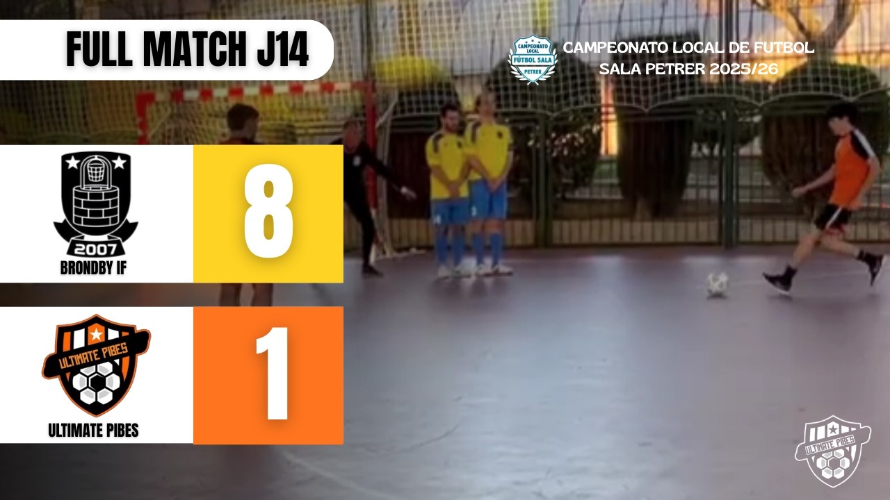 BRONDBY IF - ULTIMATE PIBES (8-1) | FULL MATCH JORNADA 14 LIGA LOCAL PETRER