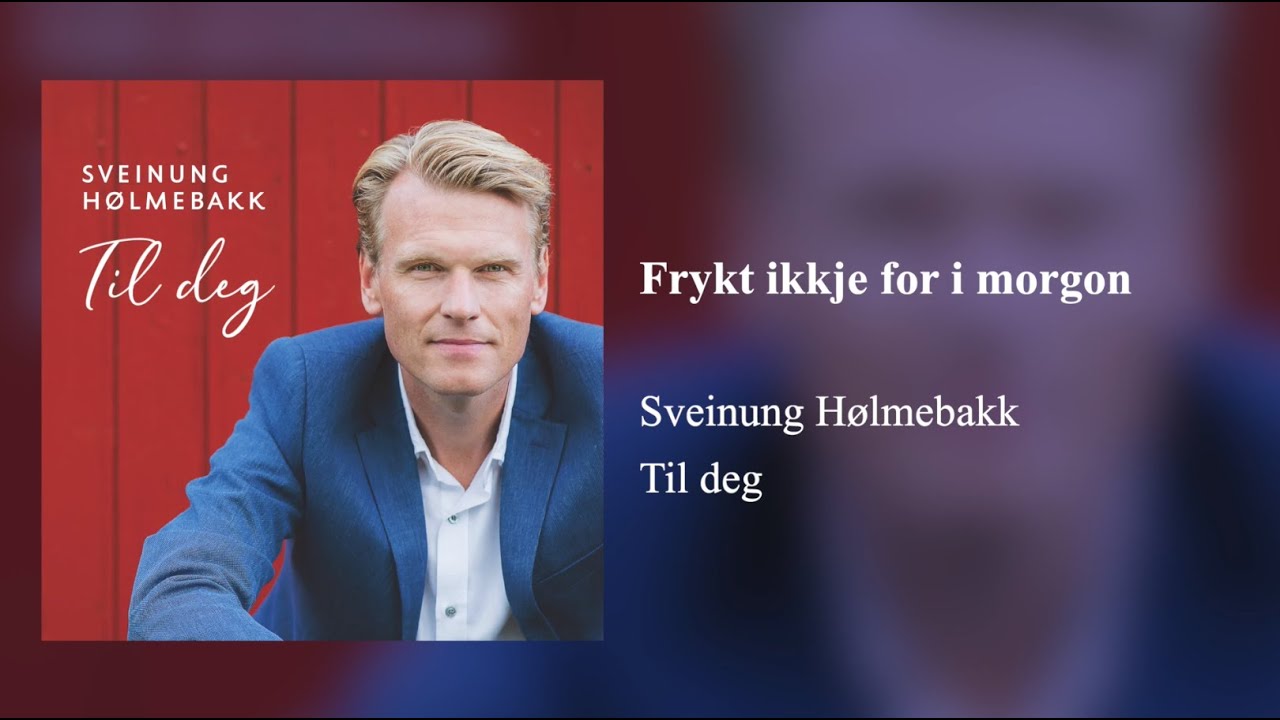 Frykt ikkje for i morgon - Sveinung Hølmebakk