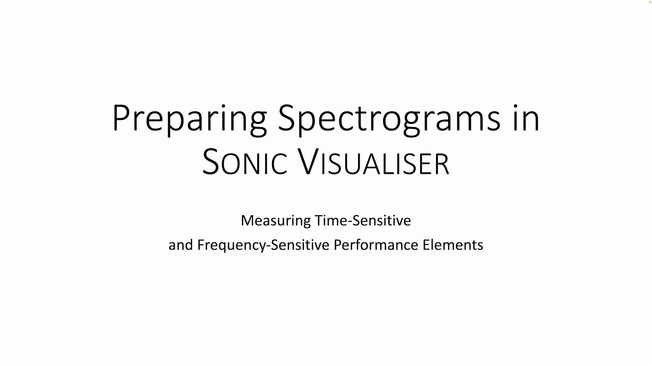 Spectrograms in Sonic Visualiser:  Time-Sensitive and Frequency-Sensitive Performance Elements