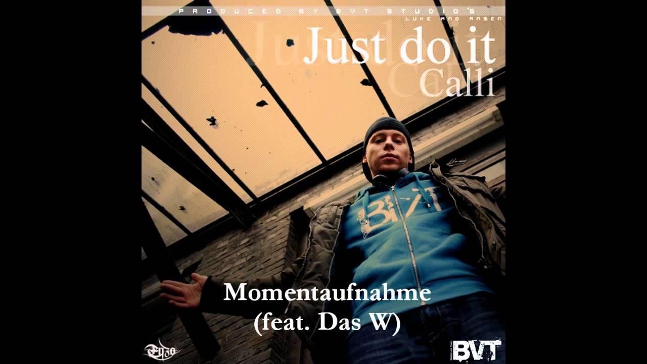 Calli - Momentaufnahme (feat. Das W) [Just do it EP]