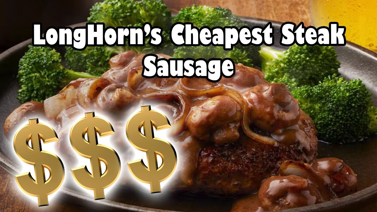 The Cheapest Steak at LongHorns Steakhouse Sausage