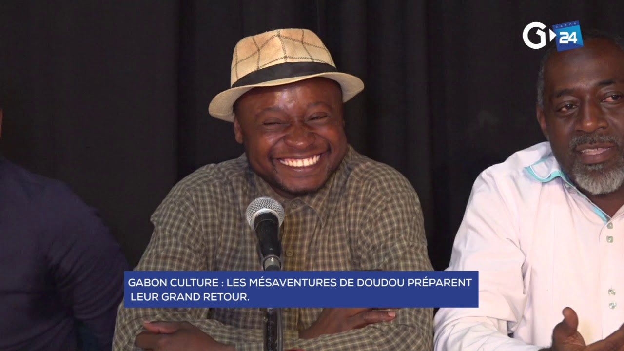 GABON -LES MÉSAVENTURES DE DOUDOU PRÉPARENT LEUR GRAND RETOUR