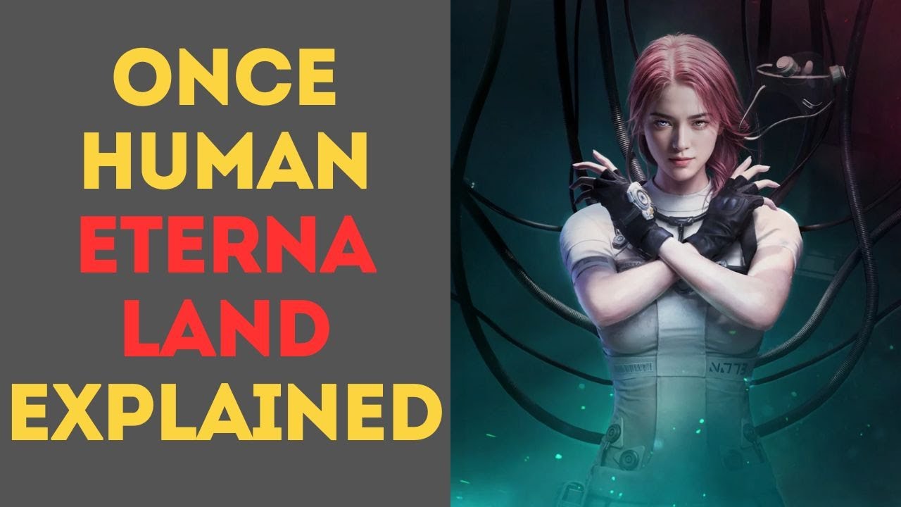 Once Human Eternaland Explained