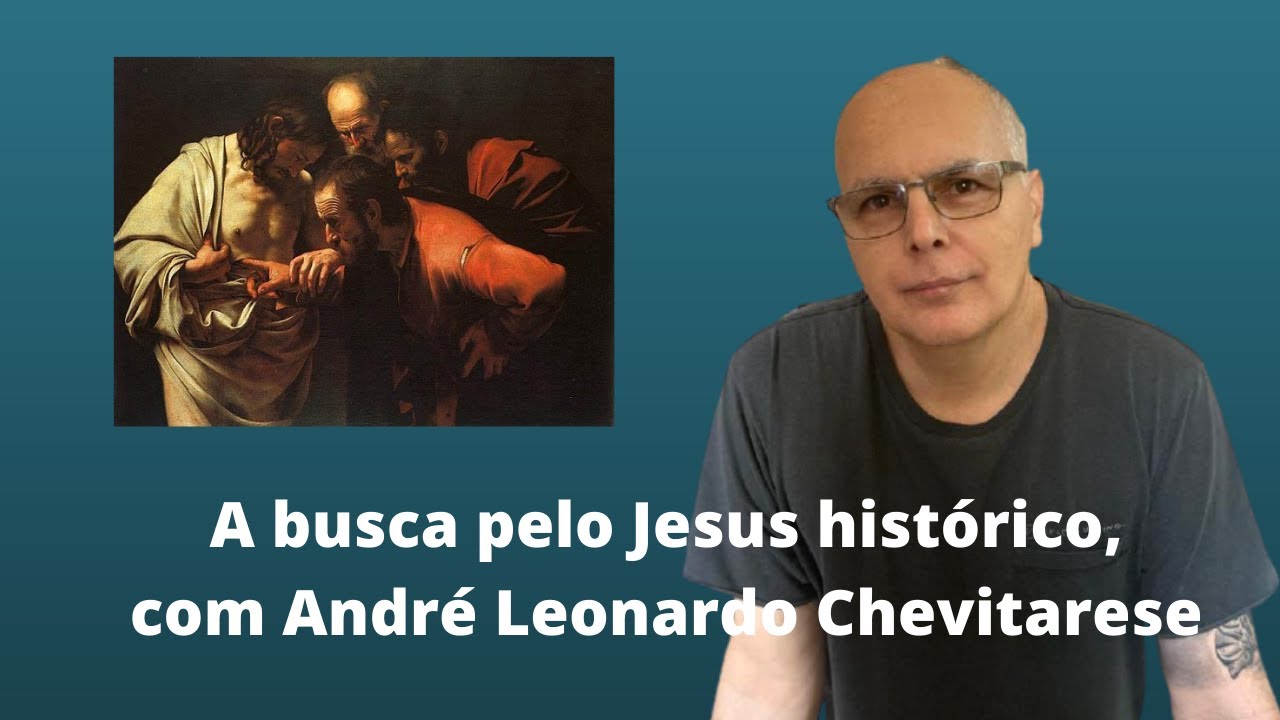 A busca pelo Jesus histórico, com André Leonardo Chevitarese
