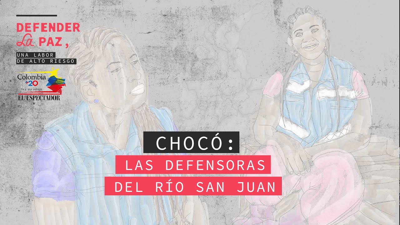 Defendiendo el río San Juan, el costo de ser lideresa en medio de una guerra | Colombia +20