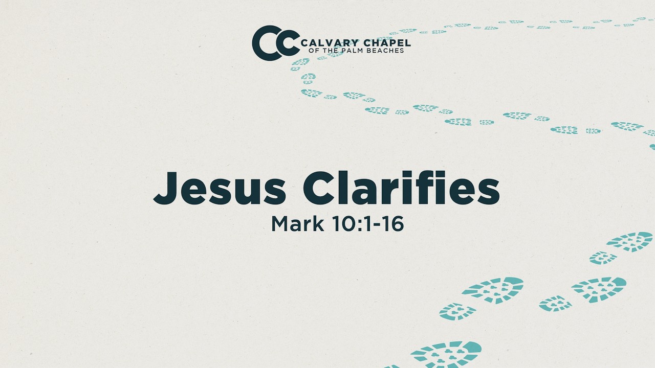 Jesus Clarifies | Mark 10:1-16