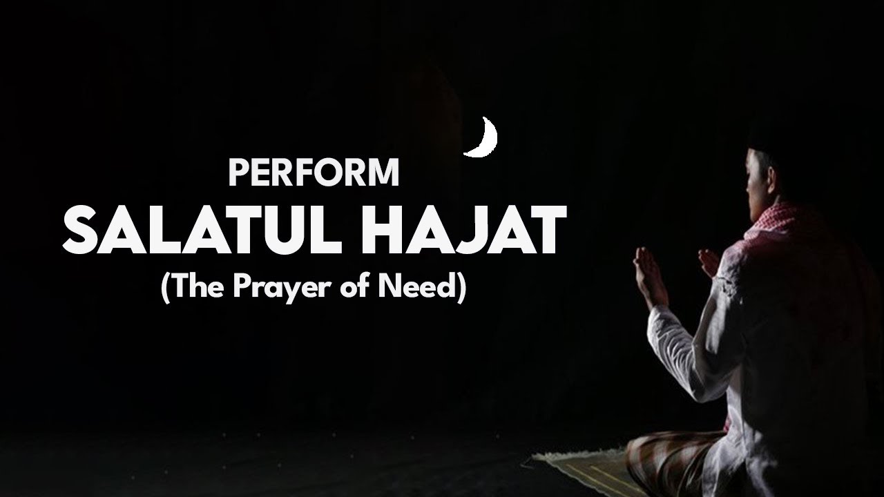How to perform Salatul Hajat (The Prayer of Need)